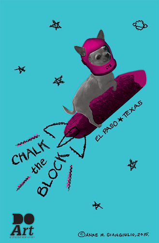 Poster designed by Anne M. Giangiulio for the El Paso, Texas 2015 Chalk the Block Festival 