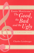 Ennio Morricone's The Good, the Bad and the Ugly: A Film Score Guide