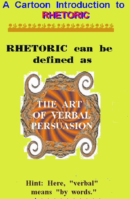 Rhetoric can be defined as the art of verbal persuasion.