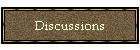 Discussions